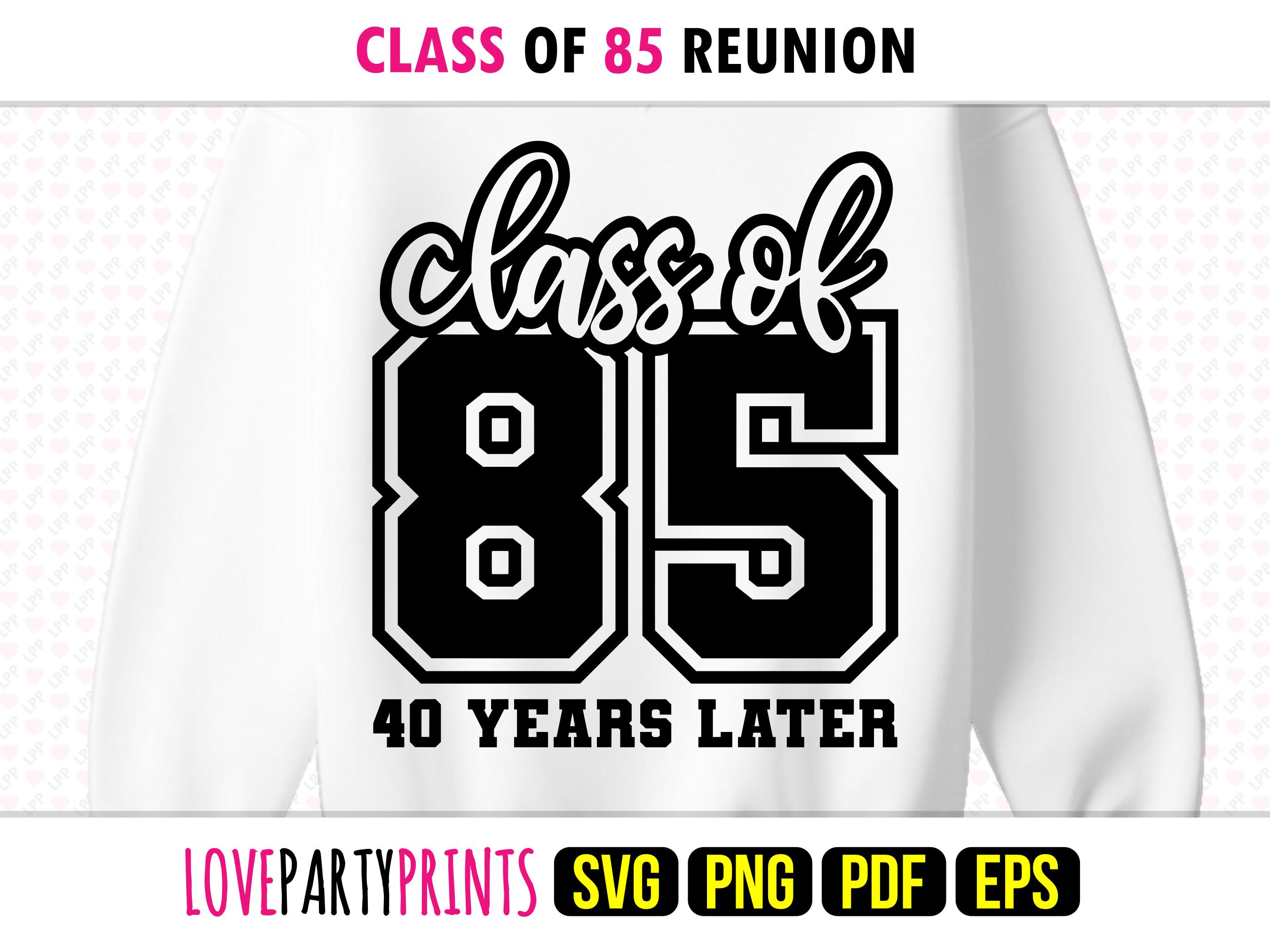 Reunion Class 85 SVG Png Pdf Eps, Class of 1985, 80s Graduate Senior University High School Graduation Shirt Sublimation and Cut Files, 1636