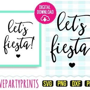 May include: Let's Fiesta! SVG, PNG, DXF, and PDF digital download files for crafting and cutting projects.