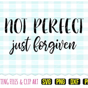 Pas parfait juste pardonné Svg, DXF, PNG, PDF - Clip Art - fichiers de découpe de texte - 338