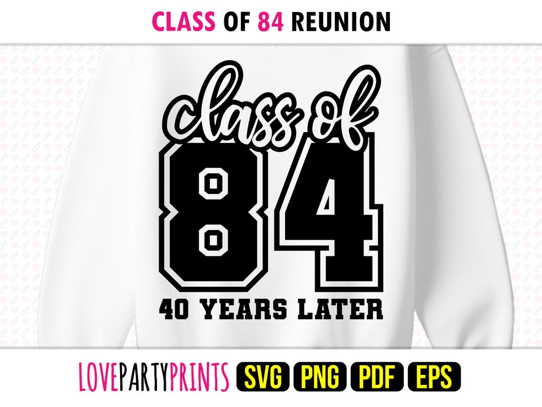 Reunion Class 84 SVG Png Pdf Eps, Class of 1984, 80s Graduate Senior ...