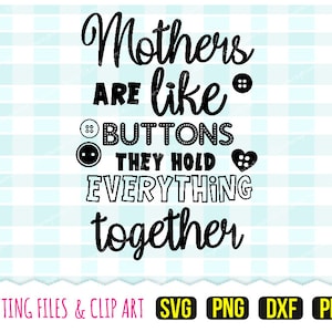 Mothers Are Like Buttons Svg, DXF, PNG, PDF, Happy Mother's Day, Clip Art, Cutting Files, 380