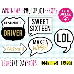 May include: 35 printable photo booth props for a sweet sixteen birthday party. The props include a speech bubble that says "Sweet Sixteen", a road sign that says "Designated Driver", a speech bubble that says "Make a Wish", a speech bubble that says "LOL", and an arrow that says "Sixteen!!!".