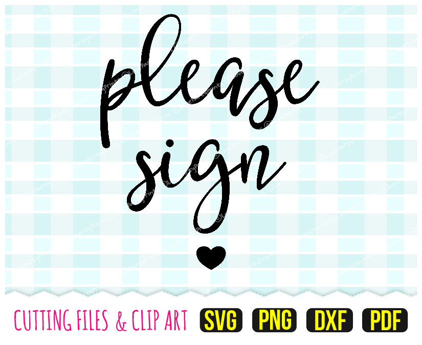 Please Sign Printable PNG & PDF - Also Includes Cutting Files DXF and ...