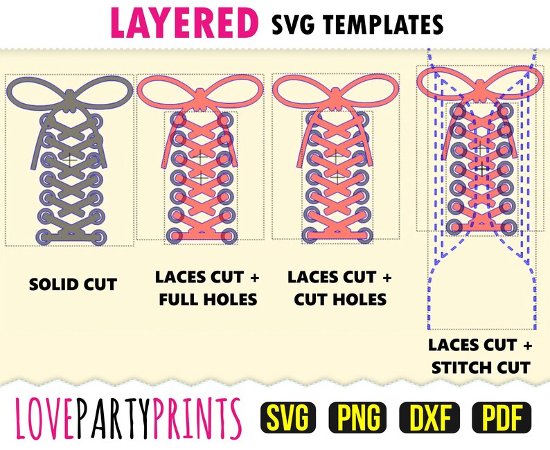 May include: Four layered SVG templates for cutting shoe laces. The templates show a solid cut, laces cut with full holes, laces cut with cut holes, and laces cut with a stitch cut. The templates are labeled with the different cut types. The text "LAYERED SVG TEMPLATES" is at the top of the image. The text "LOVEPARTYPRINTS SVG PNG DXF PDF" is at the bottom of the image.