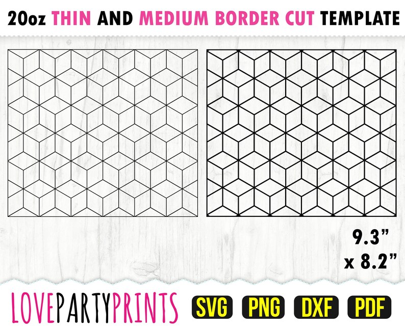 May include: Two black and white geometric patterns, one with a thin border and one with a medium border. The patterns are 9.3 inches by 8.2 inches. The text "20oz THIN AND MEDIUM BORDER CUT TEMPLATE" is at the top of the image. The text "LOVEPARTYPRINTS SVG PNG DXF PDF" is at the bottom of the image.