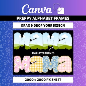Op de afbeelding: Een digitaal grafisch blad getiteld Canva Preppy Alphabet Frames met het woord MAMA in twee stijlen. De bovenste rij toont een landschap met een blauwe lucht en groen gras, terwijl de onderste rij bloemen- en ruitpatronen bevat. De tekst bevat Drag & Drop Your Design, Two Layer Frames en 2000 x 2000 px sheet.