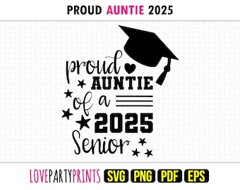 Proud Auntie of a 2025 Senior Svg, Png, Pdf, Eps, Graduate University Family Graduation Shirt Sublimation and Cut Files, 1684