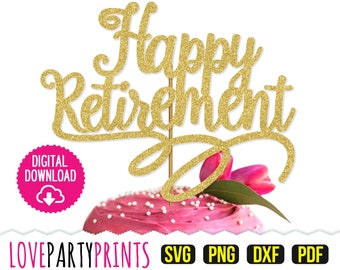 Retirement Topper Svg, DXF, PNG, PDF, Cake Topper Svg, Happy Retirement Svg, Retirement Svg, Clipart, Cut Files, (svg885)