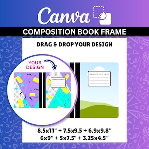 May include: A digital Canva composition book frame template featuring a drag and drop design area. The graphic displays a purple and teal geometric pattern alongside a landscape scene. Text includes Canva, Composition Book Frame, Your Design, and sizes 8.5x11, 7.5x9.5, 6.9x9.8, 6x9, 5x7.5, and 3.25x4.5 inches.