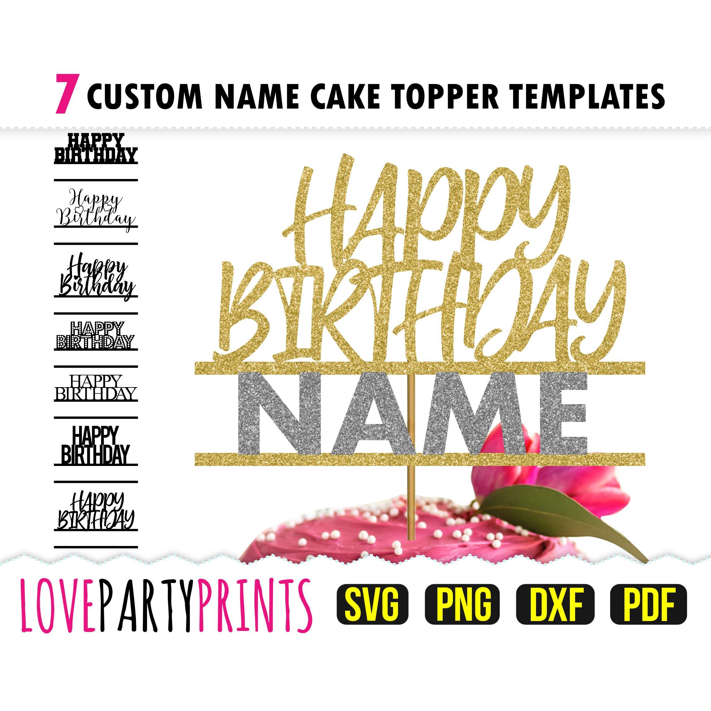 Custom Name Cake Topper SVG Png PDF Dxf, Happy Birthday Topper Template ...
