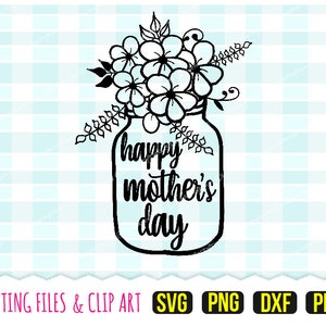 Happy Mothers Day Svg, DXF, PNG, PDF, bloemen Svg, Mason Jar Svg, - illustraties - snijbestanden - 347