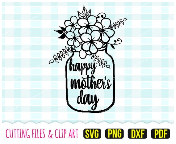 Download Happy Mothers Day Svg Dxf Png Pdf Flowers Svg Mason Jar Etsy