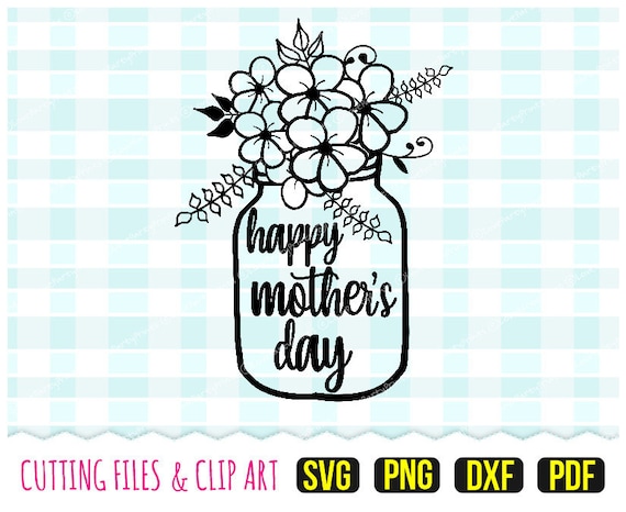 Download Happy Mothers Day Svg Dxf Png Pdf Flowers Svg Mason Jar Etsy