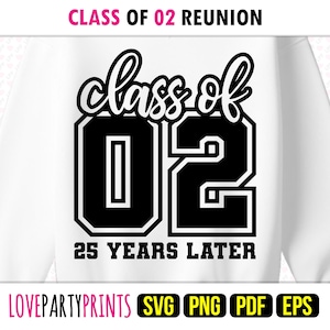 May include: White sweatshirt featuring a black graphic with the text "Class of '02 Reunion" and the numbers "02". The words "25 YEARS LATER" are printed below. The top of the image reads "CLASS OF 02 REUNION".