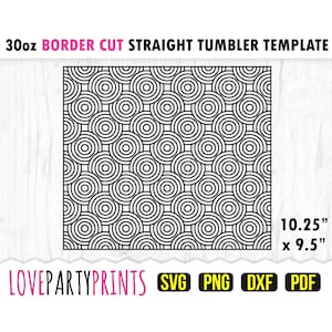May include: Black and white digital design featuring a repeating pattern of concentric circles. The design is sized for a 30oz straight tumbler and measures 10.25 inches by 9.5 inches.  SVG, PNG, DXF, and PDF file formats are included.