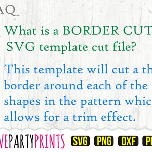 May include: FAQ: What is a BORDER CUT SVG template cut file? This template will cut a thin border around each of the shapes in the pattern which allows for a trim effect. LOVEPARTYPRINTS SVG PNG DXF PDF