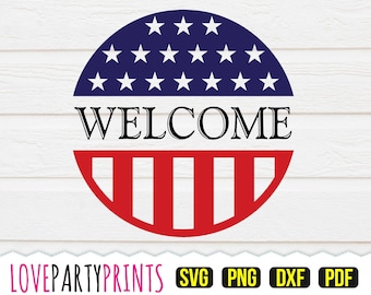 Patriotic Welcome Round Sign Svg, DXF, PNG, PDF, Independence Day Sign Svg, Stars and Stripes Svg, Porch Sign Svg, Cut Files, (svg845)