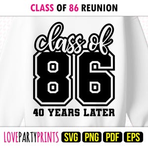 May include: White sweatshirt with a black and white graphic design. The design features the text "Class of 86" in a script font above the number "86" in a block font, and "40 Years Later" below. The top reads "Class of 86 Reunion".