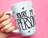 LIMITED EDITION You're My Person Mug // Gifts for Best Friends // Gifts Under 30 // You Are My Person // Coffee Mug // Gift for Coffee Lover