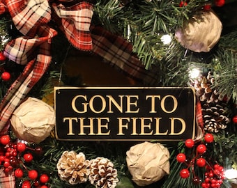 Gone to the Field  -  Sign