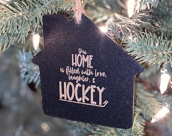 This home is filled with love laughter & HOCKEY  -  Ornament
