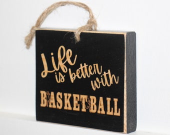 "Life is better with BASKETBALL" - Sign