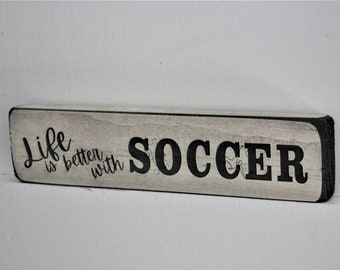 Life is better with SOCCER  - Sign