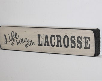 Life is better with LACROSSE  - Sign