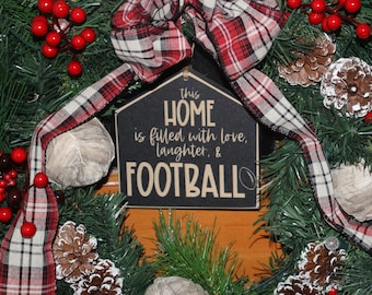 This home is filled with love laughter & FOOTBALL  -  Sign