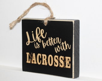 "Life is better with LACROSSE" - Sign