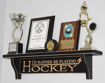 I'd rather be playing HOCKEY - Trophy Shelf