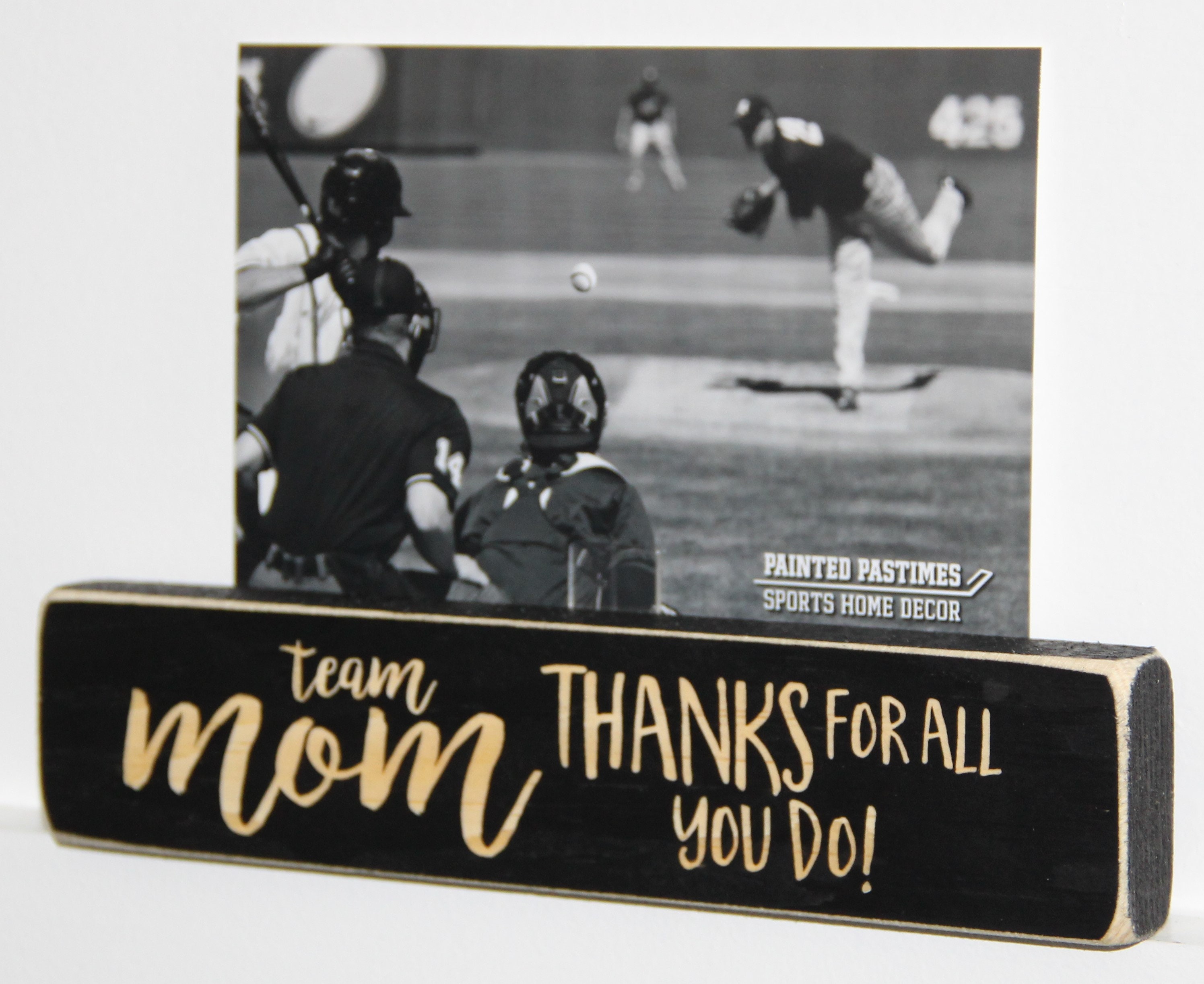 Team Mom Thanks for all you do! Photo/Sign