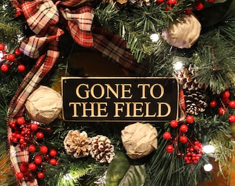 Gone to the Field  -  Sign