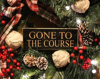 Gone to the Course -  Sign