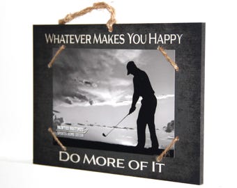 Whatever Makes You Happy   -  Do More Of It     Photo/Sign