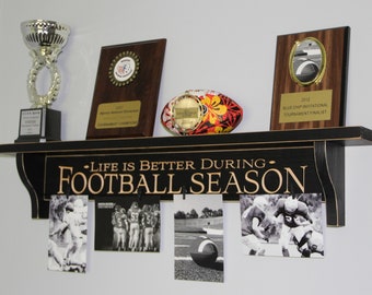 Life is Better During FOOTBALL SEASON  -  Trophy Shelf