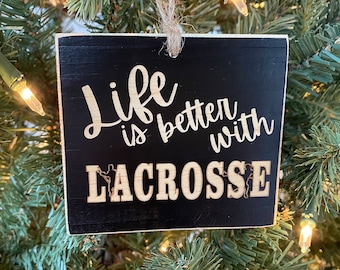 "Life is better with LACROSSE" - Ornament