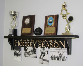 Life is better during HOCKEY SEASON  -  Shelf