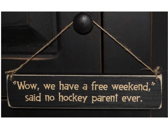 "Wow, we have a free weekend," said no hockey parent ever.