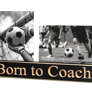 Coach Frame from Team, Cool Gift for Coach, Born to Coach Frame, Coach Photo Display, Coaches End of Season Team Gift, Football, Soccer