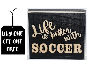 "Life is better with SOCCER" - Sign