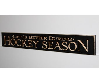 Life is better during HOCKEY SEASON - Sign