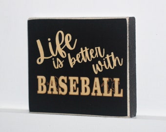 "Life is better with BASEBALL" - Sign