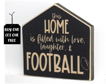 This home is filled with love laughter & FOOTBALL  -  Sign