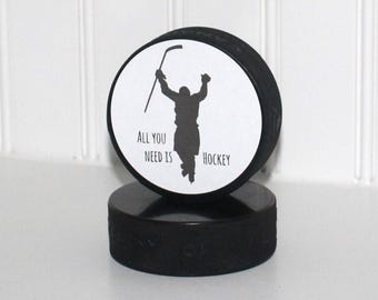 All you need is HOCKEY - Puck Sign