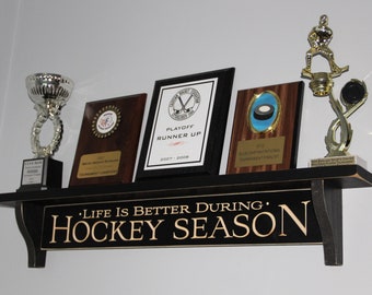 Life is better during HOCKEY SEASON  -  Shelf