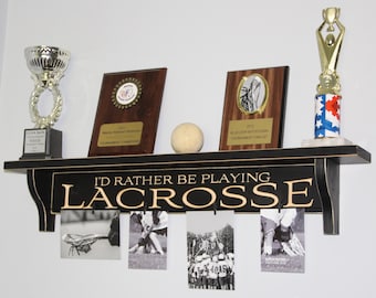 I'd rather be playing LACROSSE - Trophy Shelf