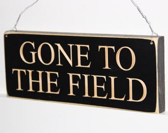 Gone to the Field  -  Sign