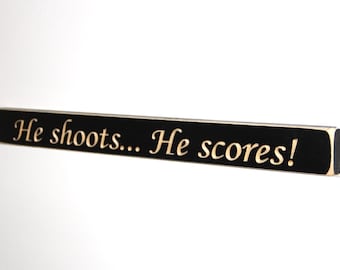 He shoots... He scores! - Sign