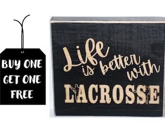 "Life is better with LACROSSE" - Sign